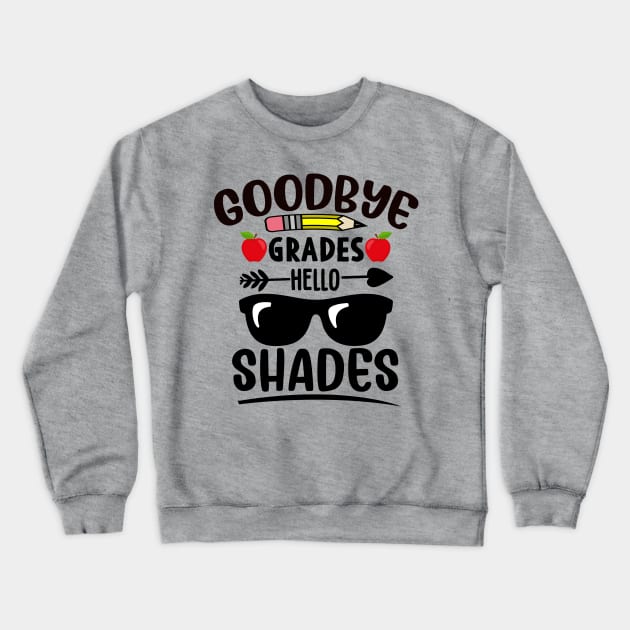 Goodbye Grades Hello Shades Funny Teacher Shirt, Teacher Appreciation, Gift for Teacher, End of Year Gift Crewneck Sweatshirt by Moe99